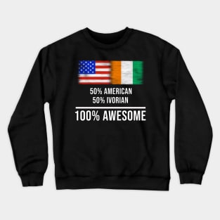 50% American 50% Ivorian 100% Awesome - Gift for Ivorian Heritage From Ivory Coast Crewneck Sweatshirt